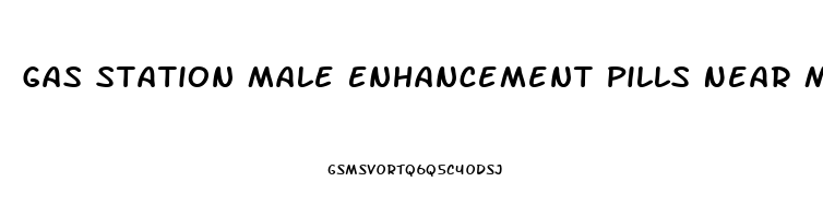 Gas Station Male Enhancement Pills Near Me