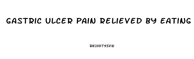 Gastric Ulcer Pain Relieved By Eating