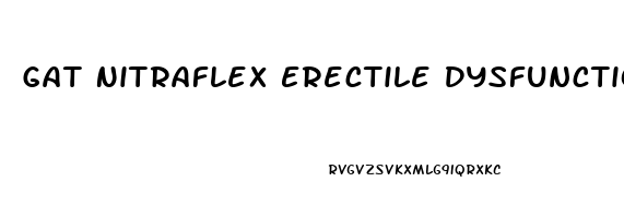 Gat Nitraflex Erectile Dysfunction
