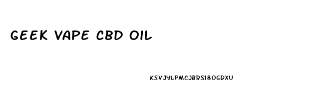 Geek Vape Cbd Oil