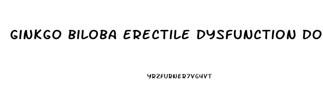 Ginkgo Biloba Erectile Dysfunction Dose