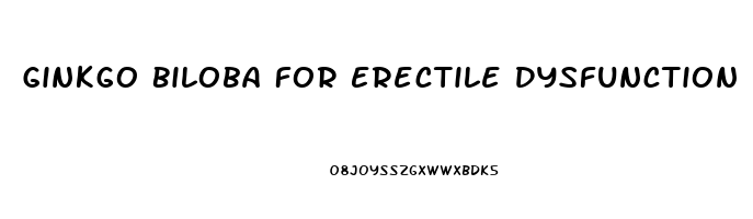 Ginkgo Biloba For Erectile Dysfunction