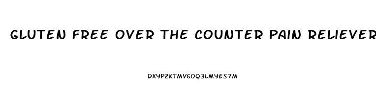 Gluten Free Over The Counter Pain Relievers