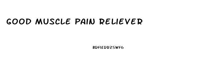 Good Muscle Pain Reliever