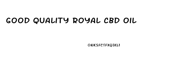 Good Quality Royal Cbd Oil