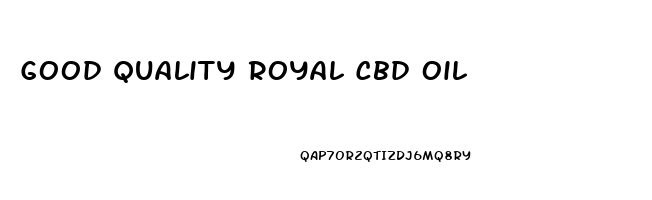 Good Quality Royal Cbd Oil