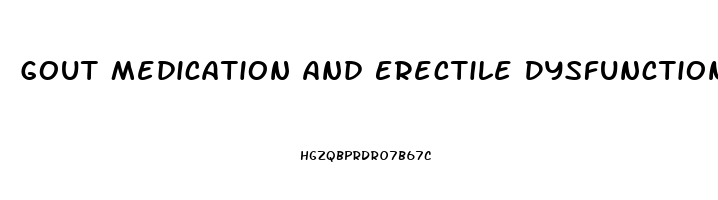 Gout Medication And Erectile Dysfunction