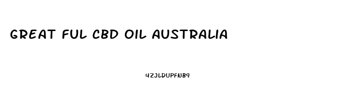 Great Ful Cbd Oil Australia