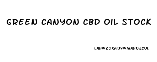 Green Canyon Cbd Oil Stock