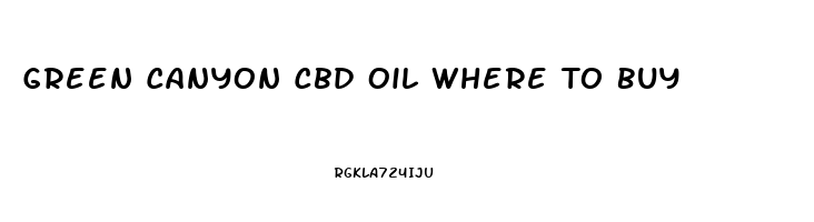 Green Canyon Cbd Oil Where To Buy