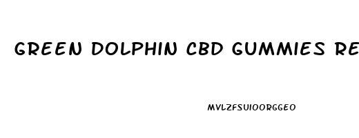 Green Dolphin Cbd Gummies Reviews