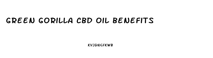 Green Gorilla Cbd Oil Benefits