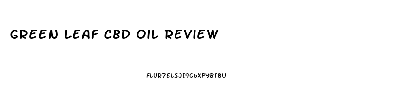 Green Leaf Cbd Oil Review