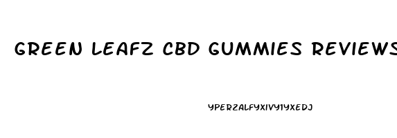 Green Leafz Cbd Gummies Reviews