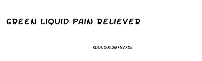 Green Liquid Pain Reliever