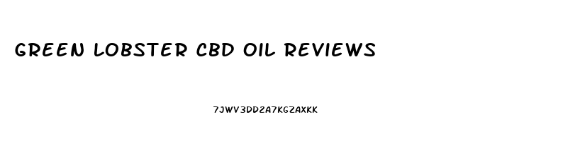 Green Lobster Cbd Oil Reviews