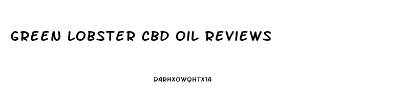 Green Lobster Cbd Oil Reviews