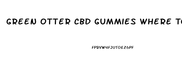 Green Otter Cbd Gummies Where To Buy