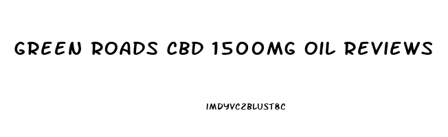 Green Roads Cbd 1500mg Oil Reviews