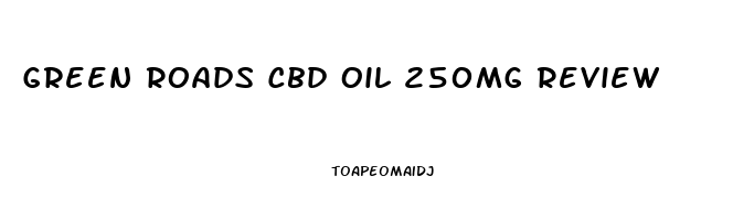 Green Roads Cbd Oil 250mg Review