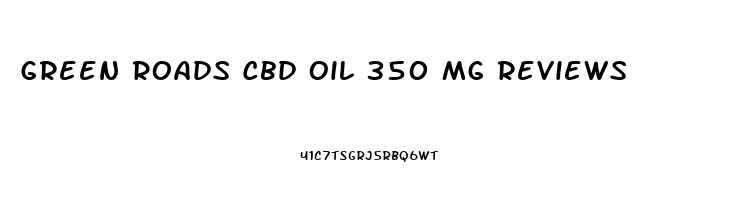 Green Roads Cbd Oil 350 Mg Reviews