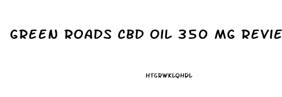 Green Roads Cbd Oil 350 Mg Reviews