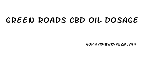 Green Roads Cbd Oil Dosage