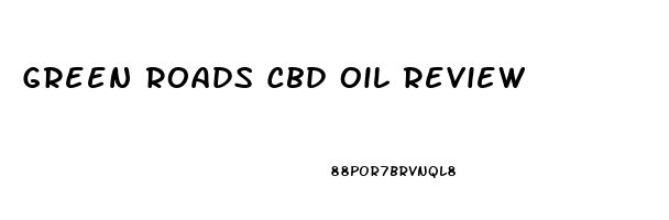 Green Roads Cbd Oil Review