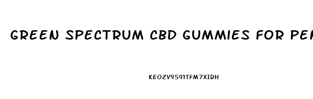 Green Spectrum Cbd Gummies For Penile Growth