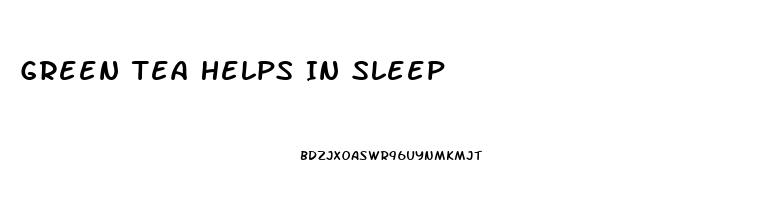 Green Tea Helps In Sleep