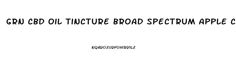 Grn Cbd Oil Tincture Broad Spectrum Apple Cinnamon