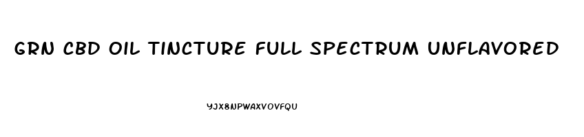 Grn Cbd Oil Tincture Full Spectrum Unflavored