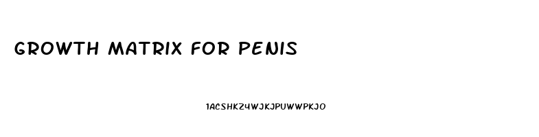 Growth Matrix For Penis
