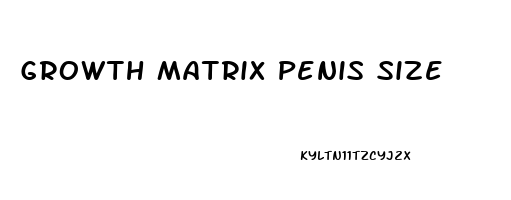 Growth Matrix Penis Size