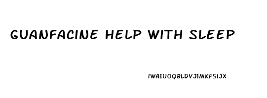 Guanfacine Help With Sleep