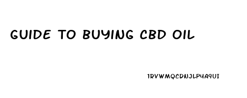 Guide To Buying Cbd Oil