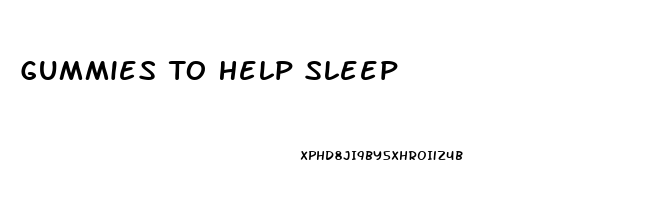 Gummies To Help Sleep