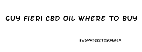 Guy Fieri Cbd Oil Where To Buy