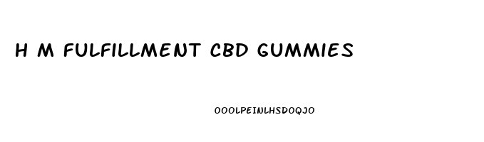 H M Fulfillment Cbd Gummies
