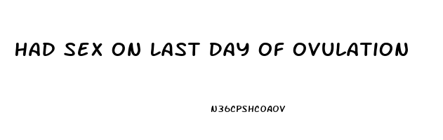 Had Sex On Last Day Of Ovulation