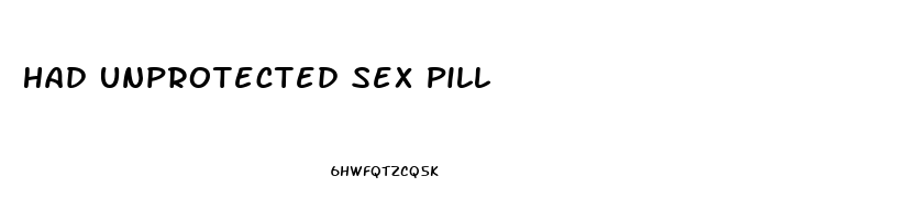 Had Unprotected Sex Pill