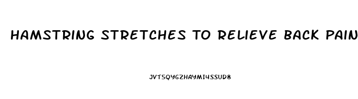 Hamstring Stretches To Relieve Back Pain