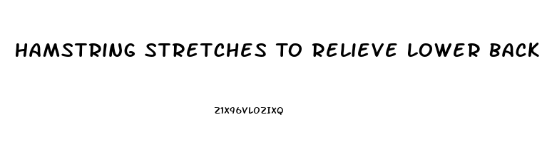 Hamstring Stretches To Relieve Lower Back Pain