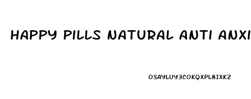 Happy Pills Natural Anti Anxiety Relief  Depression Supplement