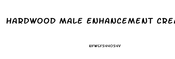 Hardwood Male Enhancement Cream