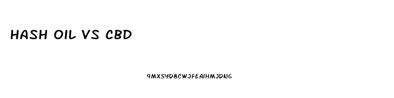Hash Oil Vs Cbd