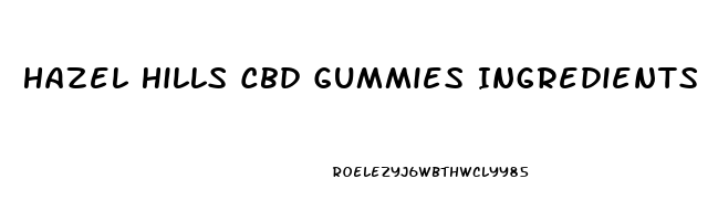 Hazel Hills Cbd Gummies Ingredients