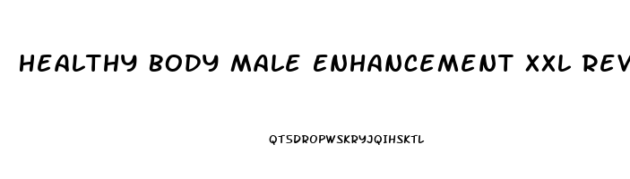 Healthy Body Male Enhancement Xxl Reviews