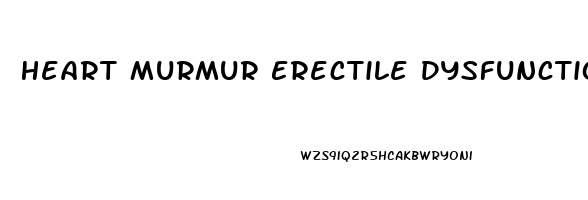 Heart Murmur Erectile Dysfunction