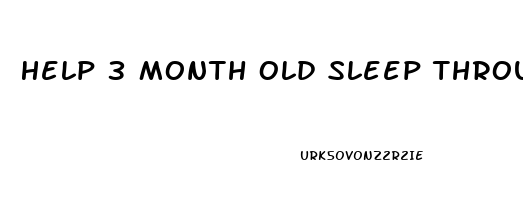 Help 3 Month Old Sleep Through The Night